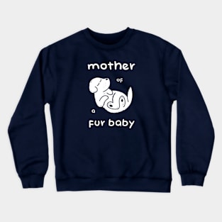 Mother of a Fur Baby - White Print Crewneck Sweatshirt